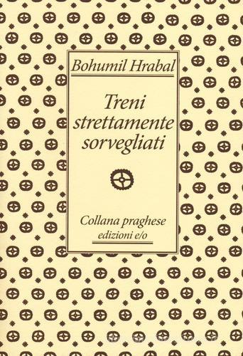 Bohumil Hrabal: Treni strettamente sorvegliati